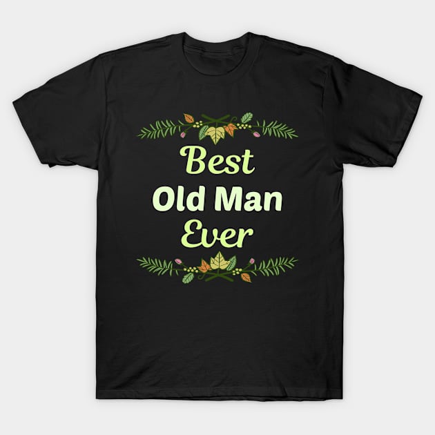 Family Leaf Old Man T-Shirt by Happy Life